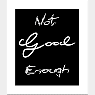 Not Good Enough Posters and Art